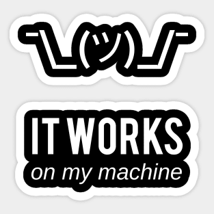 It works on my machine - Funny Computer Programmer Design Sticker